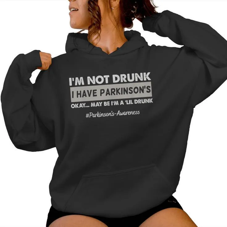 I'm Not Drunk I Have Parkinson's Pakinson's Awareness Women Hoodie