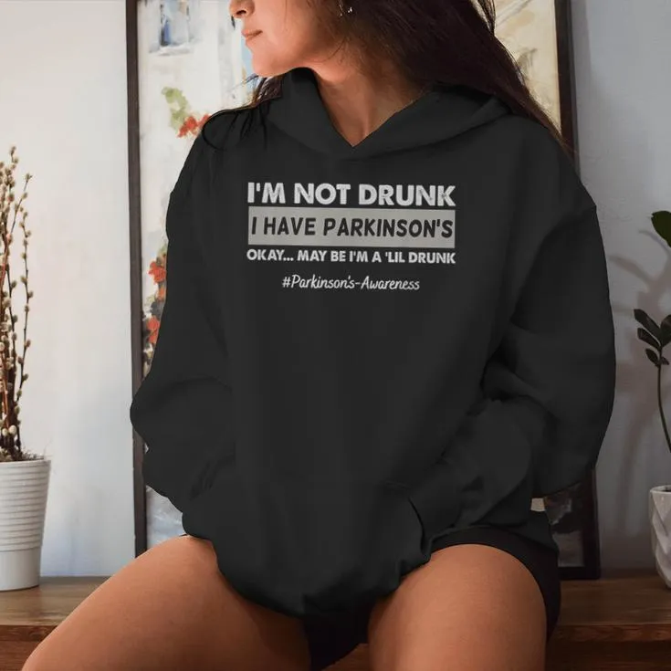 I'm Not Drunk I Have Parkinson's Pakinson's Awareness Women Hoodie